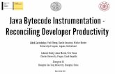 Java Bytecode Instrumentation - Reconciling …costa.fdi.ucm.es/bytecode13/slides/slides3.pdfJava Bytecode Instrumentation - Reconciling Developer Productivity Aibek Sarimbekov, Yudi