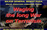 Waging the long War on Terrorism€¦ · Waging the long War the long War on Terrorism MAJOR GENERAL BENOIT PUGA SPECIAL OPERATIONS COMMANDER, FRANCE. 18th NDIA SO/LIC SYMPOSIUM,
