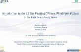 Introduction to the 1.2 GW Floating Offshore Wind Farm ... · Department of Floating Offshore Wind Energy Generation Systems, ... University of Ulsan, KOREA Introduction to the 1.2