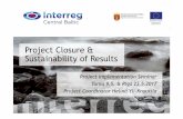 Project Closure & Sustainability of Resultscentralbaltic.eu/sites/default/files/documents/Project... · 2019-06-13 · • All project outputs and results should be publicly available