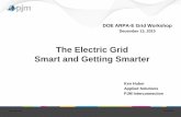 The Electric Grid Smart and Getting Smarter - ARPA-E · The Electric Grid Smart and Getting Smarter Ken Huber Applied Solutions. PJM Interconnection. DOE ARPA -E Grid Workshop ...