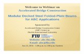Welcome to Webinar on Accelerated Bridge Construction Modular Decked Steel Folded ... · 2016-01-14 · Welcome to Webinar on Accelerated Bridge Construction Modular Decked Steel