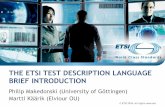 THE ETSI TEST DESCRIPTION LANGUAGE BRIEF INTRODUCTION · Test Code Generator TTCN-3 (or Other Execution Language) TPLan MBT Workﬂow Manual Workﬂow Requirements Level Test Implementation
