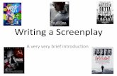 Writing a Screenplay · •Screenwriting is unique, you don’t have the luxury of: –giving background –giving explanations –… you cannot write in a script what the audience