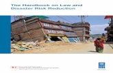 The Handbook on Law and Disaster Risk Reduction and Disaster... · The Handbook on Law and Disaster Risk Reduction (the Handbook) has been developed to provide guidance on how to