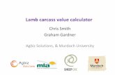 Lamb carcass value calculator - MINTRAC · Lamb carcass value calculator Chris Smith Graham Gardner Agbiz Solutions, & Murdoch University. Objectives • Lean meat yield (LMY %).