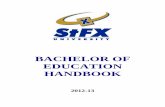 BACHELOR OF EDUCATION HANDBOOK - StFX 2012-13.pdfWELCOME TO THE ST. FRANCIS XAVIER UNIVERSITY BACHELOR OF EDUCATION PROGRAM Welcome to the Bachelor of Education Program situated within