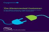 The Disconnected Customer - Capgemini · 2018-04-24 · The digital customer experience drives customer satisfaction and spending Our research shows a clear link between a better