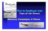 War in Southeast Asia Uses of Air Powerplaza.ufl.edu/rfitzpat/Lesson18.pdfStratofortress uNuclear bomber modified to carry conventional bombs Operations to divert, disrupt, delay,