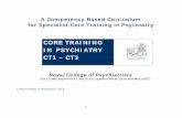 CORE TRAINING IN PSYCHIATRY CT1 – CT3...Achieving competency in core and generic skills is essential for all specialty and subspecialty training. Maintaining competency in these