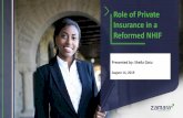 Role of Private Insurance in a Reformed NHIF · 2019-08-15 · Partner with NHIF in creating awareness on the need for insurance. Private insurance companies offering the UHC benefits