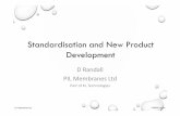 Standardisation and New Product Development · 2013-12-19 · Standardisation and New Product Development D Randall PIL Membranes Ltd Part of KL Technologies. ... • Integrated from