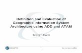 Definition and Evaluation of Geographic Information System ... · Definition and Evaluation of Geographic Information System Architecture using ADD and ATAM Ibrahim Habli. 2 Outline
