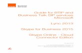 Guide for BTIP and Business Talk SIP services …...Guide for BTIP and Business Talk SIP services Microsoft Lync 2013 Skype for Business 2015 Skype Online - Cloud Connector Edition