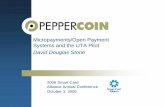 Micropayments/Open Payment Systems and the UTA Pilot · 2015-10-07 · Confidential 3 Who is Peppercoin? Founders M.I.T. Professors Silvio Micali & Ronald Rivest Partners Merchants