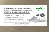 CHILLED BEAM IMPACT ON PRIMARY AIR SYSTEMS TO … · Establish steps for proper primary air design for chilled beams including considerations for ASHRAE 62 2. Describe application