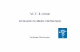 VLTI Tutorial - ESO · VLTI Tutorial Introduction to Stellar Interferometry ... Big star. Summary of concept • The Visibility is the Fourier Transform of I(α), a complex function,