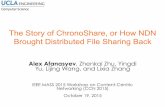 The Story of ChronoShare, or How NDN Brought Distributed ... · The Story of ChronoShare, or How NDN Brought Distributed File Sharing Back Alex Afanasyev, Zhenkai Zhu, Yingdi Yu,