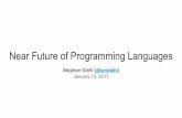 Near Future of Programming Languages - Stephen Diehldev.stephendiehl.com/nearfuture.pdf · Adoption and Industry Meyerovich, Leo A., and Ariel S. Rabkin. "Socio-PLT: Principles for