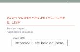 SOFTWARE ARCHITECTURE 6. LISPweb.sfc.keio.ac.jp/~hagino/sa16/06.pdf · LISP in LISP •LISP is explained in LISP. • eval is the function of evaluation. • (eval e a): evaluate