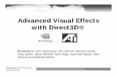 Advanced Visual Effects with Direct3D® · Advanced Visual Effects with Direct3D® Presenters: Cem Cebenoyan, Sim Dietrich, Richard Huddy, Greg James, Jason Mitchell, Ashu Rege, Guennadi