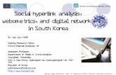 Virtual Knowledge Studio (VKS) Social hyper link anal ysis ... · Social hyper link anal ysis, webometrics, and digital networks in South Korea Dr. Han Woo PARK Visiting Research