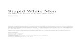 Stupid White Men - JRBooksOnline.com · Stupid White Men. Think about it: the Bush boys, who took the slender inheritance of Poppy's political mind (not to mention charisma) and spread