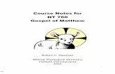 Course Notes for NT 760 Gospel of Matthew - IBRI.orgCourse Notes for NT 760 Gospel of Matthew Robert C. Newman Biblical Theological Seminary Hatfield, Pennsylvania 2003. Outline of