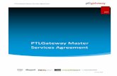PTLGateway Master Services Agreement · 2019-01-07 · h) Schedule 7 – LogicMonitor EULA i) Schedule 8 – PTLGateway GDPR Processor Terms and Conditions j) Schedule 9 – Schedule