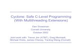 Cyclone: Safe C-Level Programming (With Multithreading ...djg/slides/intel02.pdfCyclone: Safe C-Level Programming (With Multithreading Extensions) Dan Grossman Cornell University October