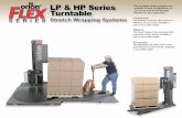 LP & HP Series Flex turntable stretch wrappers are TurntableLPA Flex A models eliminate the need for operators to attach and cut the stretch film. Simply place the pallet load on the