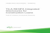 TILA-RESPA Integrated Disclosures for Construction Loans · the loan as separate transactions, it provi des a separate set of disclosures for each phase of the construction-permanent