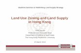 Land Use Zoning and Land Supply in Hong Kong · 3/15/2012  · Land Use Zoning and Land Supply in Hong Kong Bauhinia Seminar on Rethinking Land Supply Strategy 1 TANG Bo-sin Professor