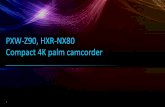 PXW-Z90, HXR-NX80 Compact 4K palm camcordermasquevideo.es/PXW-Z90.pdfXAVC S 4K 100 mode app. 75 min with 64 GB SDXC with NP-FV100A battery XAVC S HD 50 mode app. 120 min with 64 GB