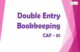 Double Entry Bookkeeping...The double-entry system provides checks and balances to ensure that your books are always in balance. In double-entry accounting, every transaction has two