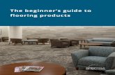 The beginner’s guide to flooring products2 SPECTRACF.COM THE BEGINNER’S GUIDE TO FLOORING PRODUCTS At Spectra Contract Flooring, we’ve completed more than 350,000 flooring installations
