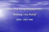 Main Fire Pump Engagement “Shifting Into Pump” · Main Fire Pump Engagement “Shifting Into Pump ... Pump Transmission will not engage and the Road Transmission will not lock