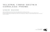 TELSTRA 13650 DECT6.0 CORDLESS PHONE€¦ · TELSTRA 13650 DECT6.0 CORDLESS PHONE USER GUIDE This telephone has been designed for ease of use. Please read the instructions and keep