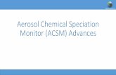 Aerosol Chemical Speciation Monitor (ACSM) Advancescires1.colorado.edu/...ACSMAdvancesSTL2018.pdf · Aerosol Chemical Speciation Monitor (ACSM) Thermal Vaporization & Electron Impact