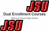 Dual Enrollment Courses...Jacksonville State University Dual Enrollment Courses Requirements: ***As a JSU Jump Start Dual Enrollment student you are required to follow both the student