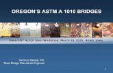 OREGON’S ASTM A 1010 BRIDGES - Iowa Department of … · 2015-04-13 · OREGON’S ASTM A 1010 BRIDGES Iowa DOT A1010 Steel Workshop: March 18, ... •Risk Management –Project