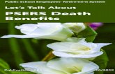 The information contained in this publication Death... · 6 Let’s Talk about PSERS Death Benefits Death Benefits for Vested Members If you are vested, your designated beneficiary(ies)