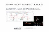 SPARD EMS / DMS€¦ · SPARD® DMS is an advanced power system modeler and simulator, which links to SCADA systems in real time and to SPARD® OMS (Outage Management System) allowing