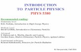 INTRODUCTION TO PARTICLE PHYSICS PHYS 5380ryszard/5380fa16/lecture-1.pdf · INTRODUCTION TO PARTICLE PHYSICS PHYS 5380 Recommended reading: Elementary level D.H. Perkins, Introduction