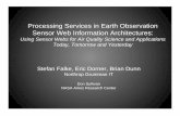 Processing Services in Earth Observation Sensor Web ...– On sensor data service server (to reduce data size that needs to be accessed across the network) – On data processing server