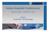 Click to edit Master title style - University of Idaho · Click to edit Master title style 1 Idaho Asphalt Conference Topic: Cold Mix Technology Moscow, Idaho – October 27, 2011.