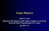 Game Physics - UNRsushil/class/games/notes/Physics.pdfSpace Game Physics •Gravity • Influences both bodies • Can have two bodies orbit each other • Only significant for large