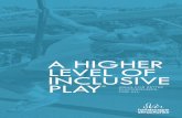 A HIGHER LEVEL OF INCLUSIVE PLAY · 2020-02-04 · Sensory Play Through sensory play, all children discover their world and how to be successful in it. The broad play experiences
