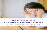 ARE YOU ON COPPER OVERLOAD? - Ann Louise Gittleman · 2019-01-03 · copper levels may serve as a defence mechanism that helps a sensitive individual cope with stress by allowing