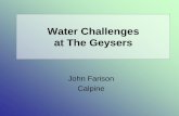 Water Challenges at The Geysers · Uses of Water at The Geysers •Evaporative Cooling in Power Cycle •Auxiliary cooling of plant equipment •Process makeup water –Stretford